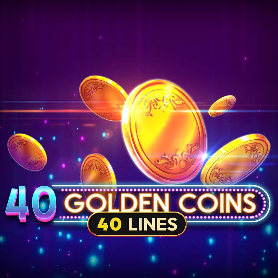 40 Golden Coins!